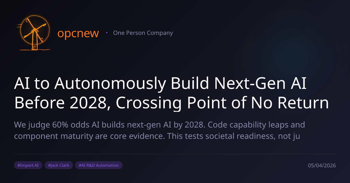 AI to Autonomously Build Next-Gen AI Before 2028, Crossing Point of No ...